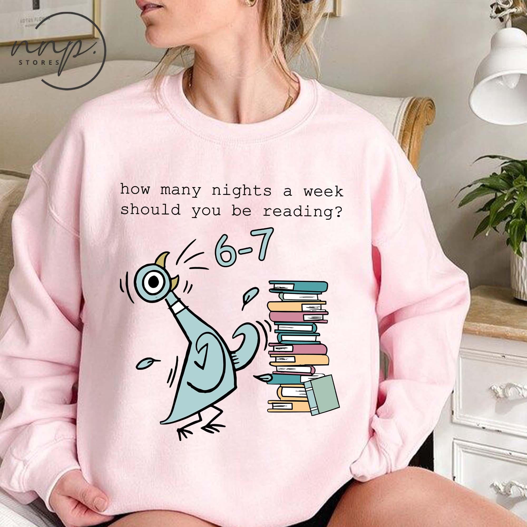 How Many Nights a Week Should You Be Reading 6–7 Shirt – Pigeon Elephant Piggie Children’s Books Sweatshirt