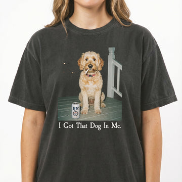 I Got That Dog In Me T-Shirt – Funny Goldendoodle Shirt, Dog Lover Meme Graphic Tee