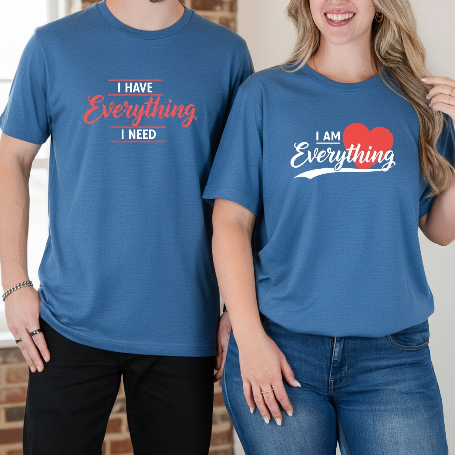 I Have Everything I Need Matching T-Shirts For Couples