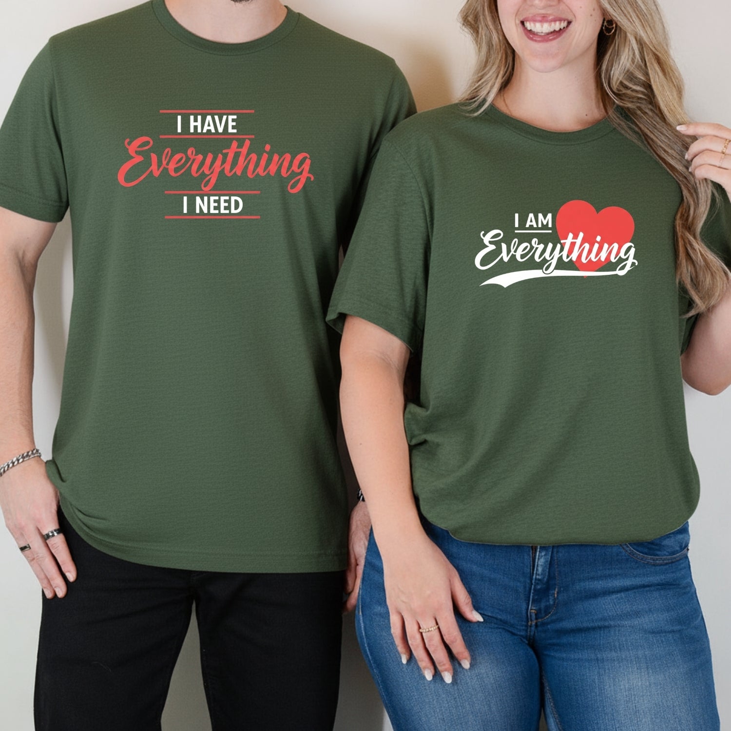 I Have Everything I Need Matching T-Shirts For Couples