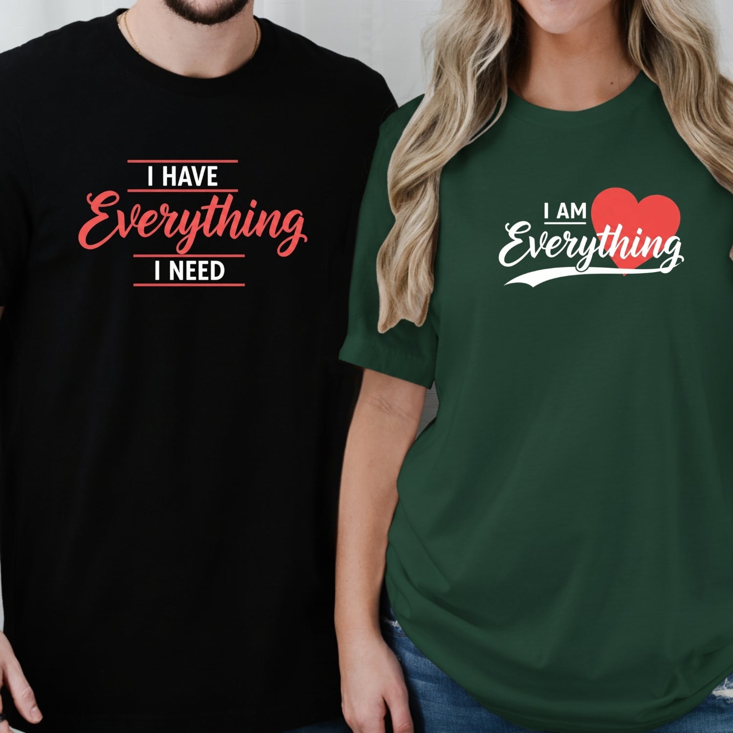 I Have Everything I Need Matching T-Shirts For Couples