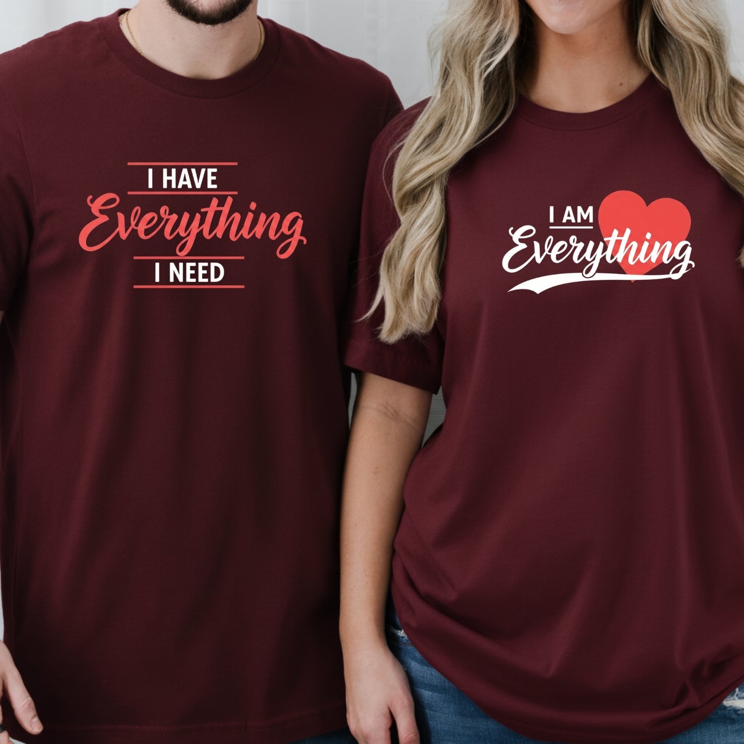 I Have Everything I Need Matching T-Shirts For Couples