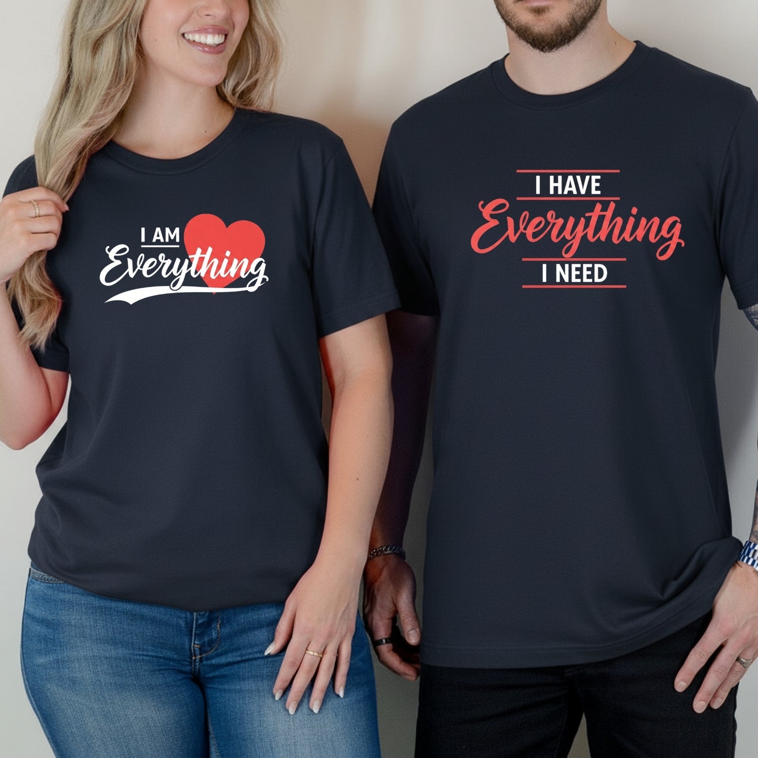 I Have Everything I Need Matching T-Shirts For Couples