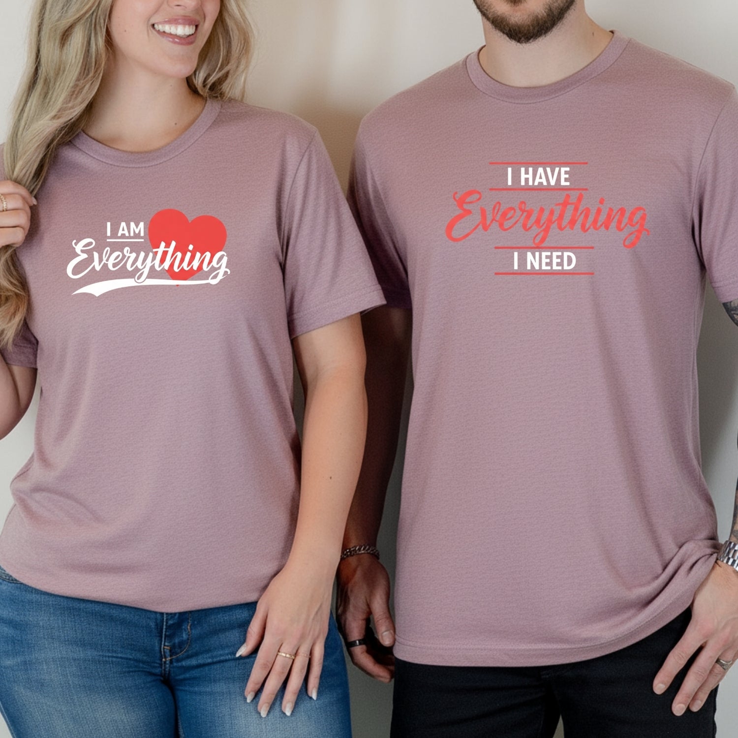 I Have Everything I Need Matching T-Shirts For Couples