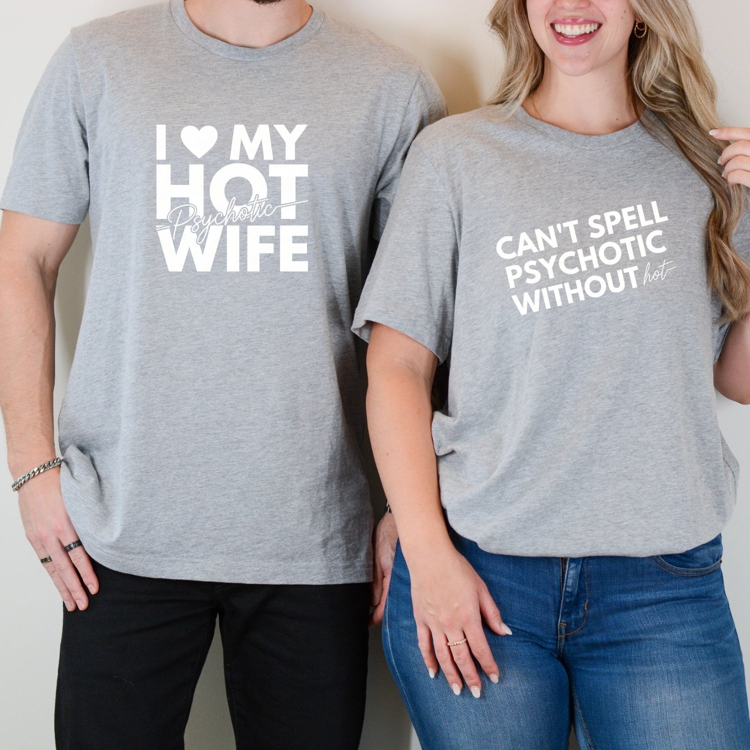 I Love My Psychotic Hot Wife Can't Spell Psychotic Without Hot Matching T-Shirts For Couples