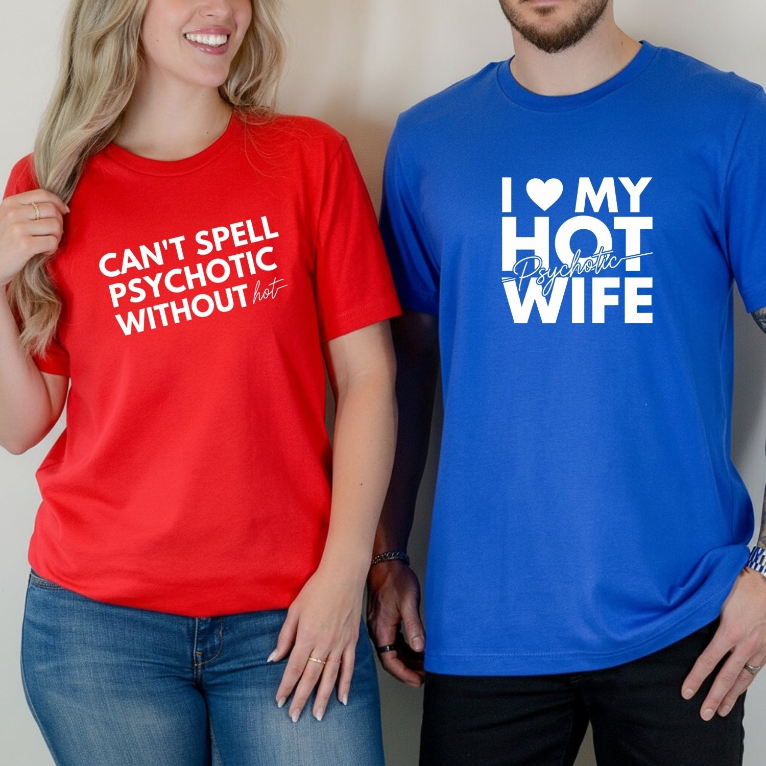 I Love My Psychotic Hot Wife Can't Spell Psychotic Without Hot Matching T-Shirts For Couples