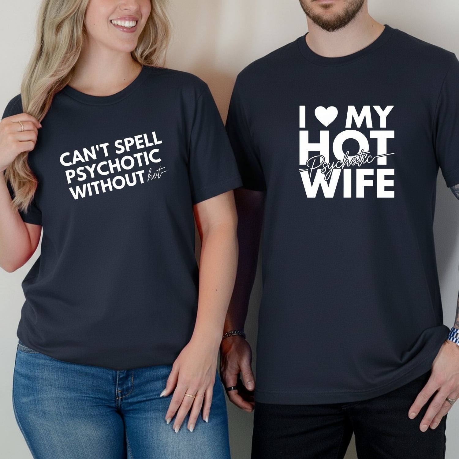 I Love My Psychotic Hot Wife Can't Spell Psychotic Without Hot Matching T-Shirts For Couples