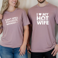 I Love My Psychotic Hot Wife Can't Spell Psychotic Without Hot Matching T-Shirts For Couples