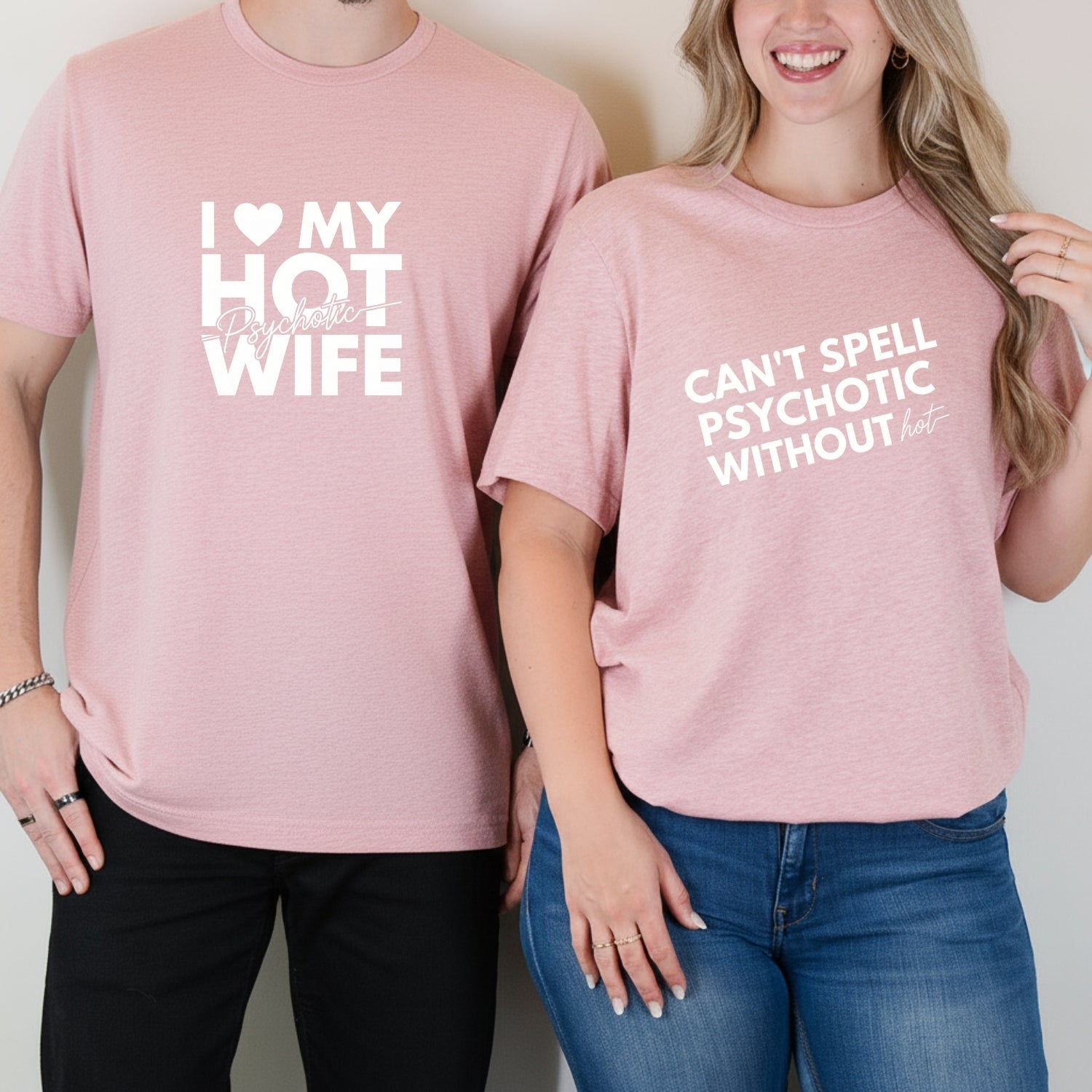 I Love My Psychotic Hot Wife Can't Spell Psychotic Without Hot Matching T-Shirts For Couples