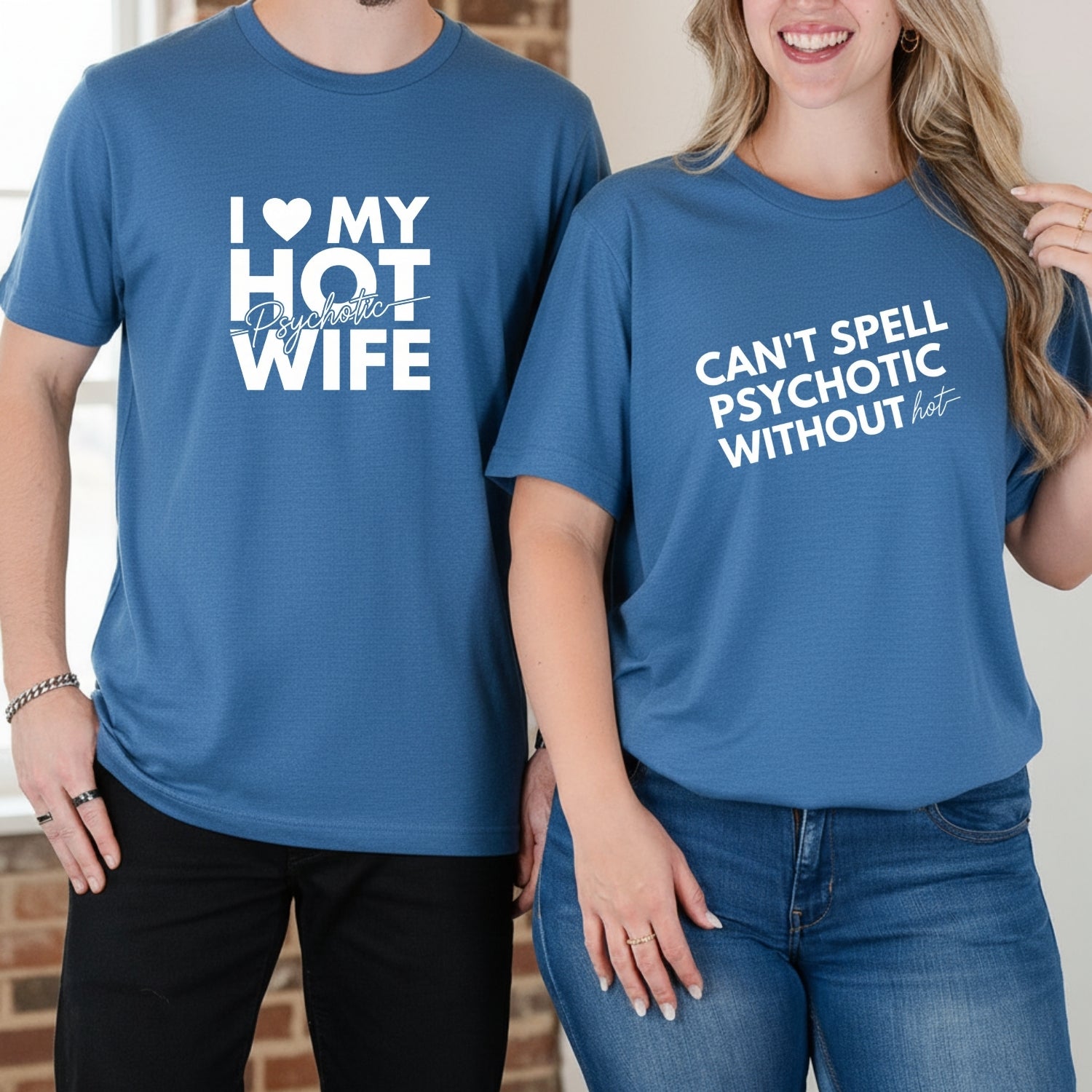 I Love My Psychotic Hot Wife Can't Spell Psychotic Without Hot Matching T-Shirts For Couples