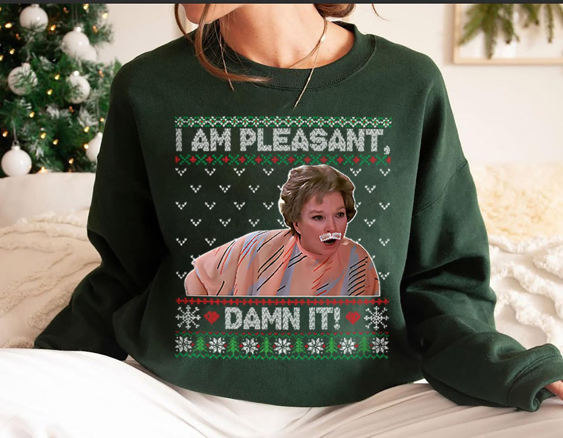 I Am Pleasant Damn It Ugly Christmas Shirt – Funny Holiday Movie Quote Tee