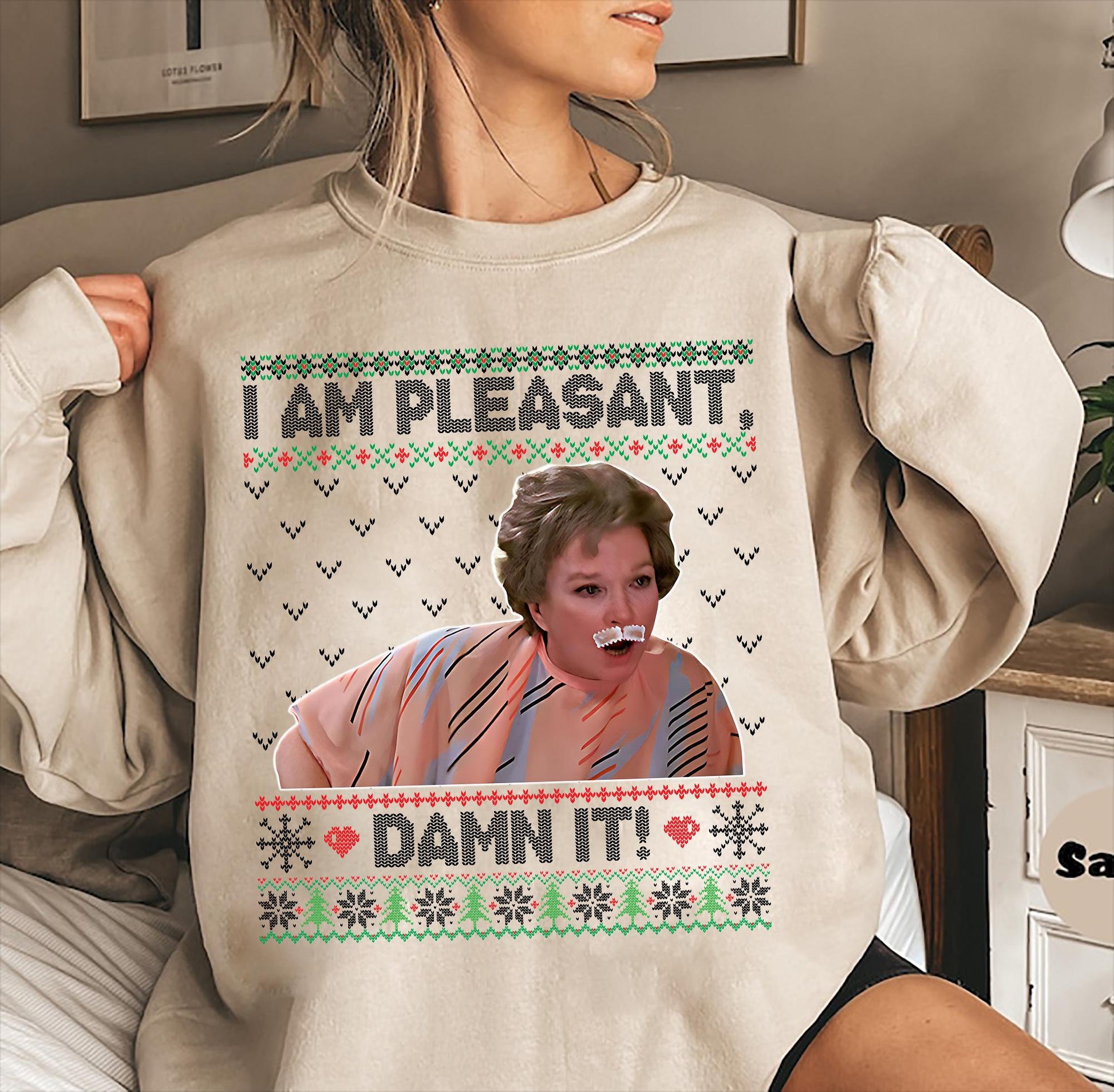 I Am Pleasant Damn It Ugly Christmas Shirt – Funny Holiday Movie Quote Tee
