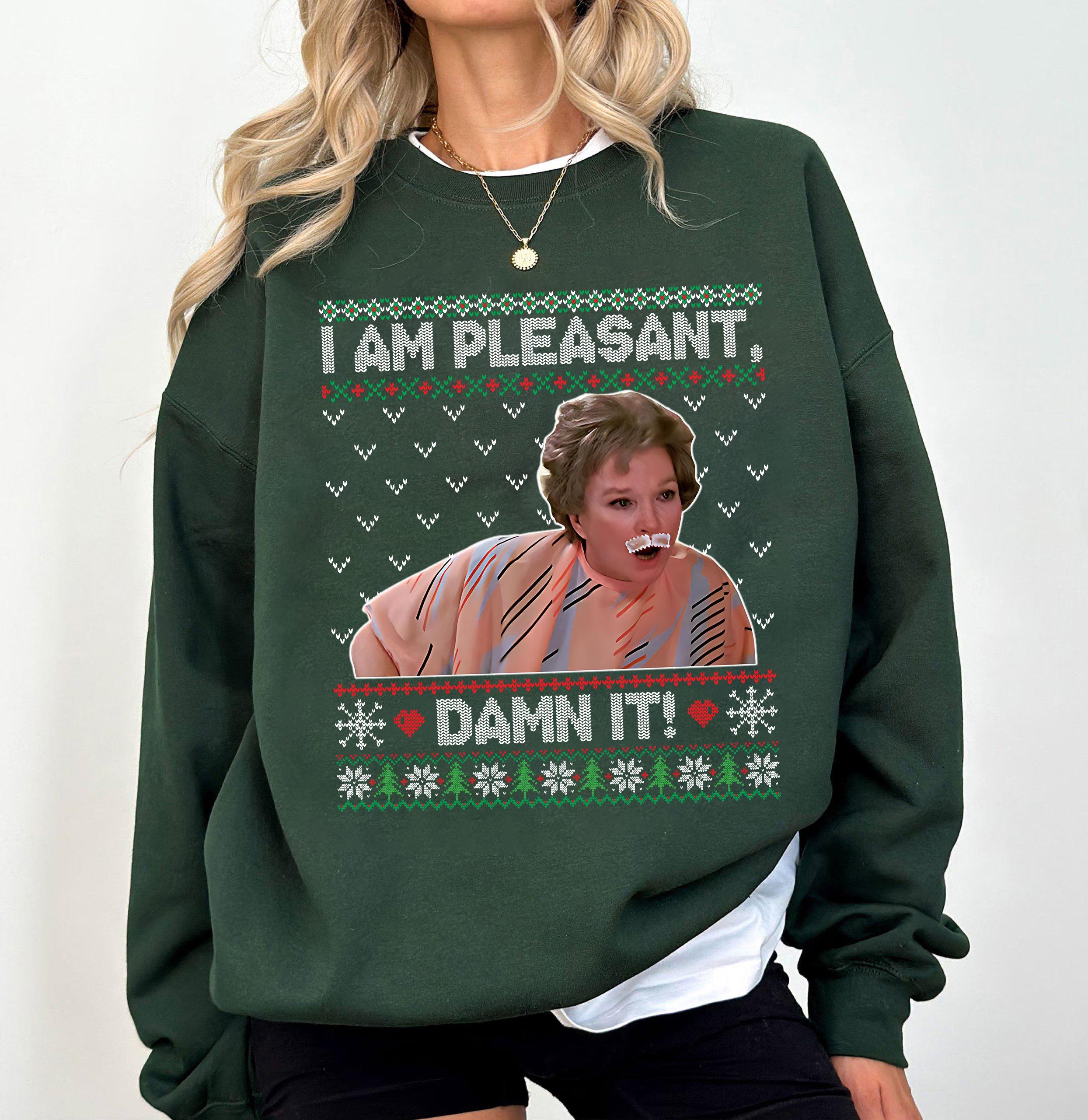 I Am Pleasant Damn It Ugly Christmas Shirt – Funny Holiday Movie Quote Tee