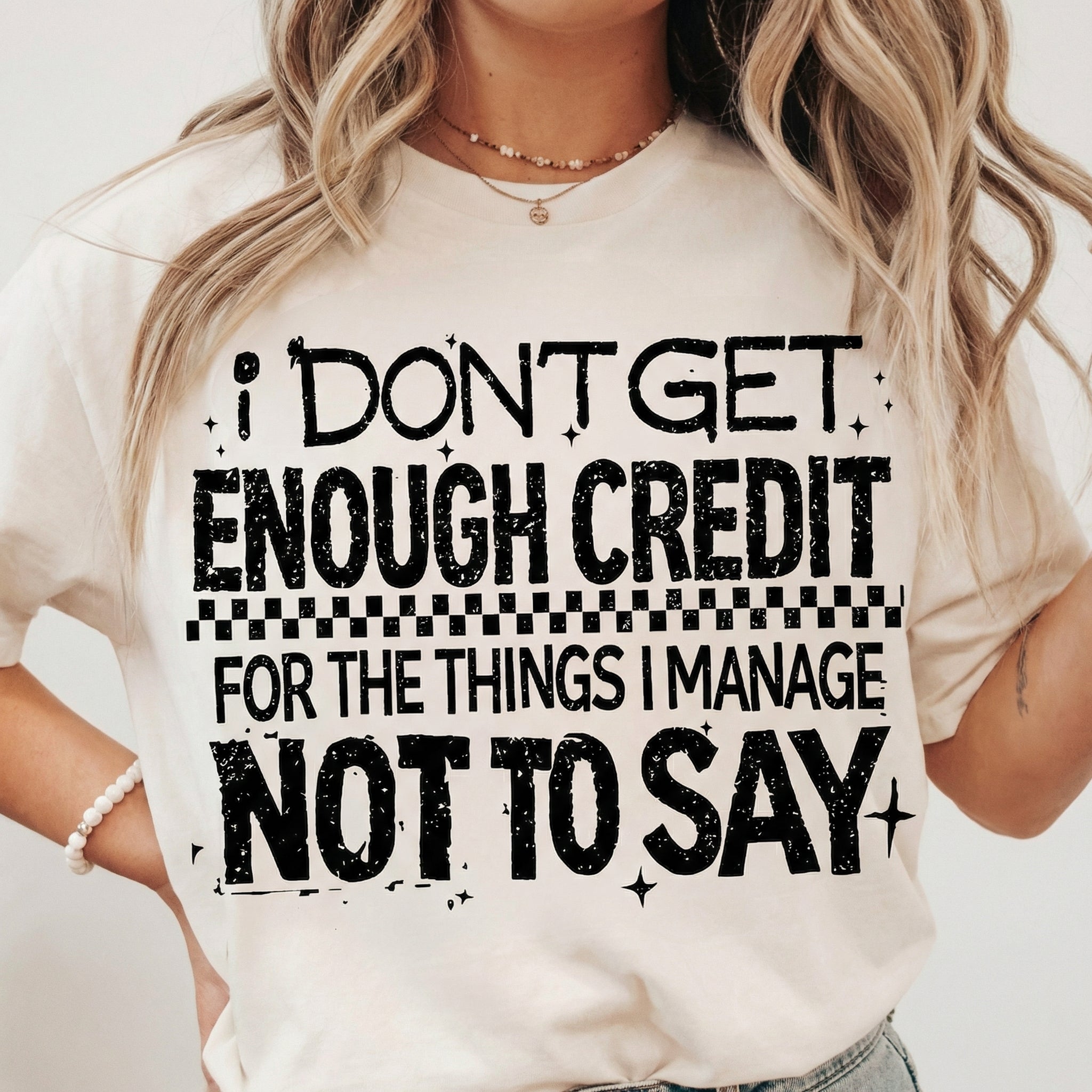 I Don’t Get Enough Credit for the Things I Manage Not to Say T-Shirt - Funny Sarcastic Quote Tee