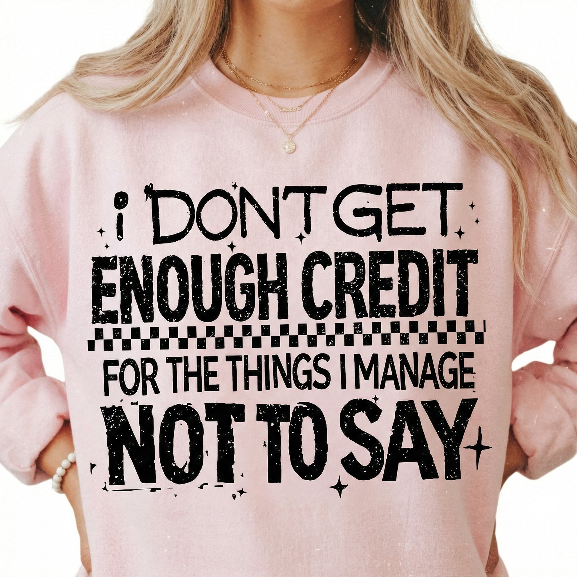 I Don’t Get Enough Credit for the Things I Manage Not to Say T-Shirt - Funny Sarcastic Quote Tee