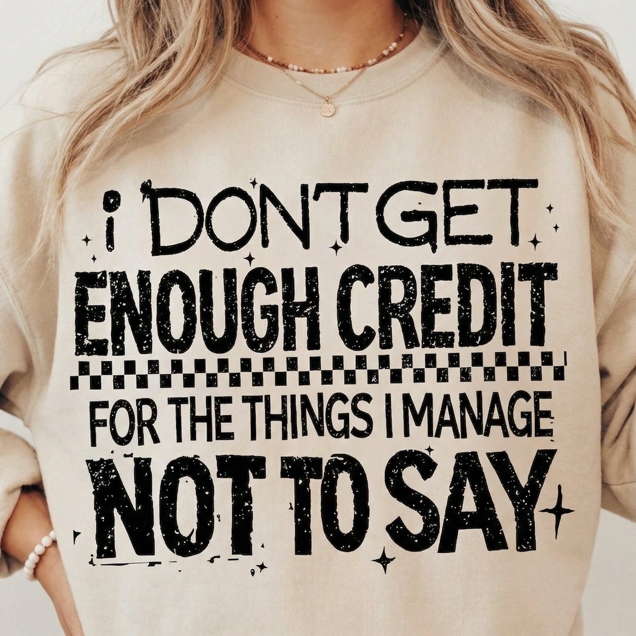 I Don’t Get Enough Credit for the Things I Manage Not to Say T-Shirt - Funny Sarcastic Quote Tee