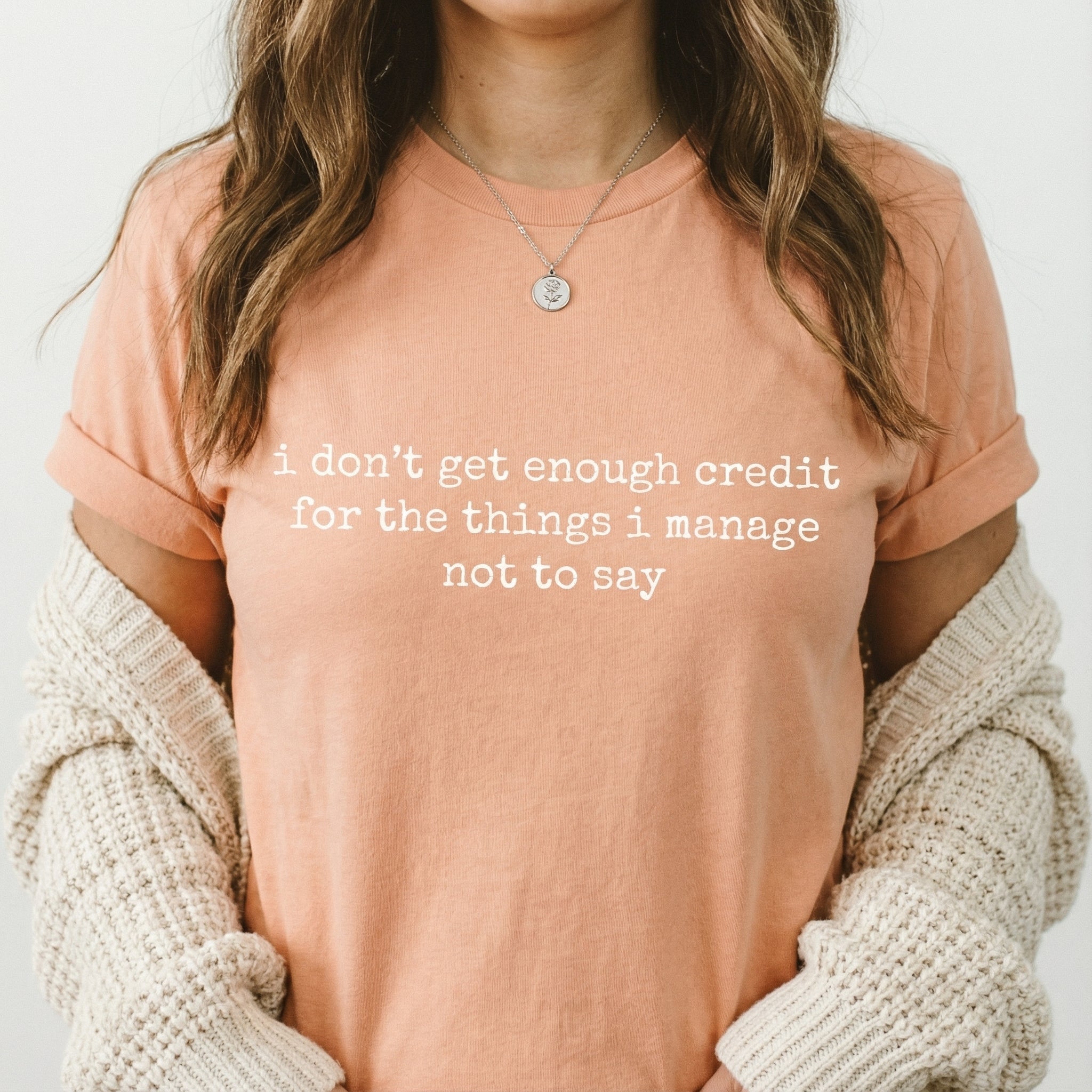 I Don’t Get Enough Credit for the Things I Manage Not to Say T-Shirt – Sarcastic Humor Tee