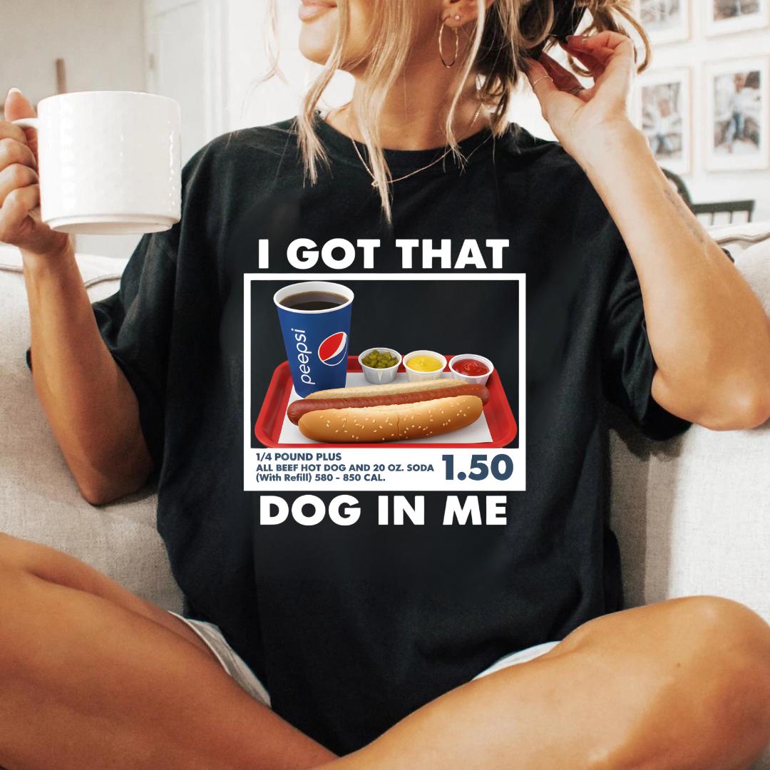 I Got That Dog in Me T-Shirt – Funny Dank Meme Tee