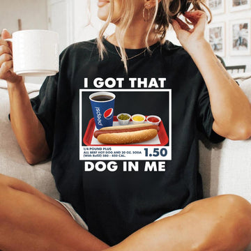 I Got That Dog in Me T-Shirt – Funny Dank Meme Tee