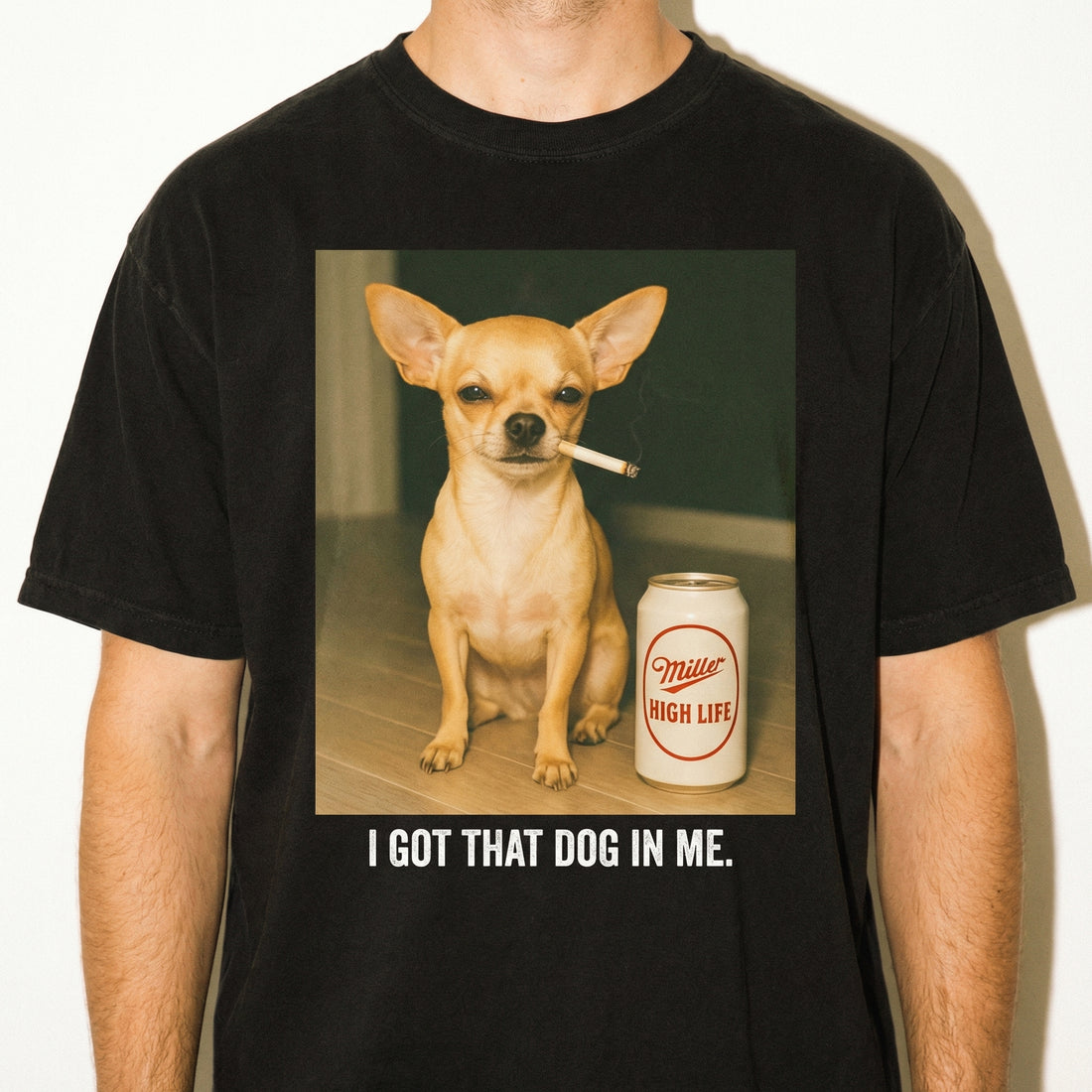I Got That Dog In Me Graphic T-Shirt - Funny Chihuahua Dog Humor Meme Tee