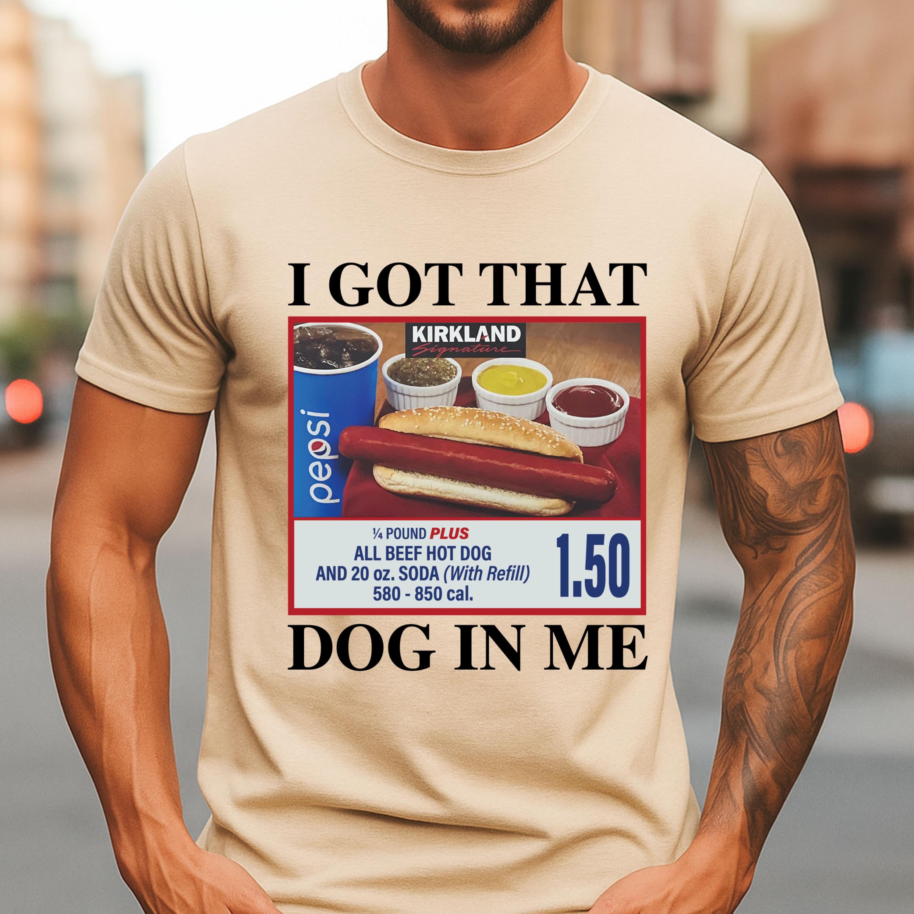 I Got That Dog In Me Shirt – Funny Hot Dog Meme Graphic Tee