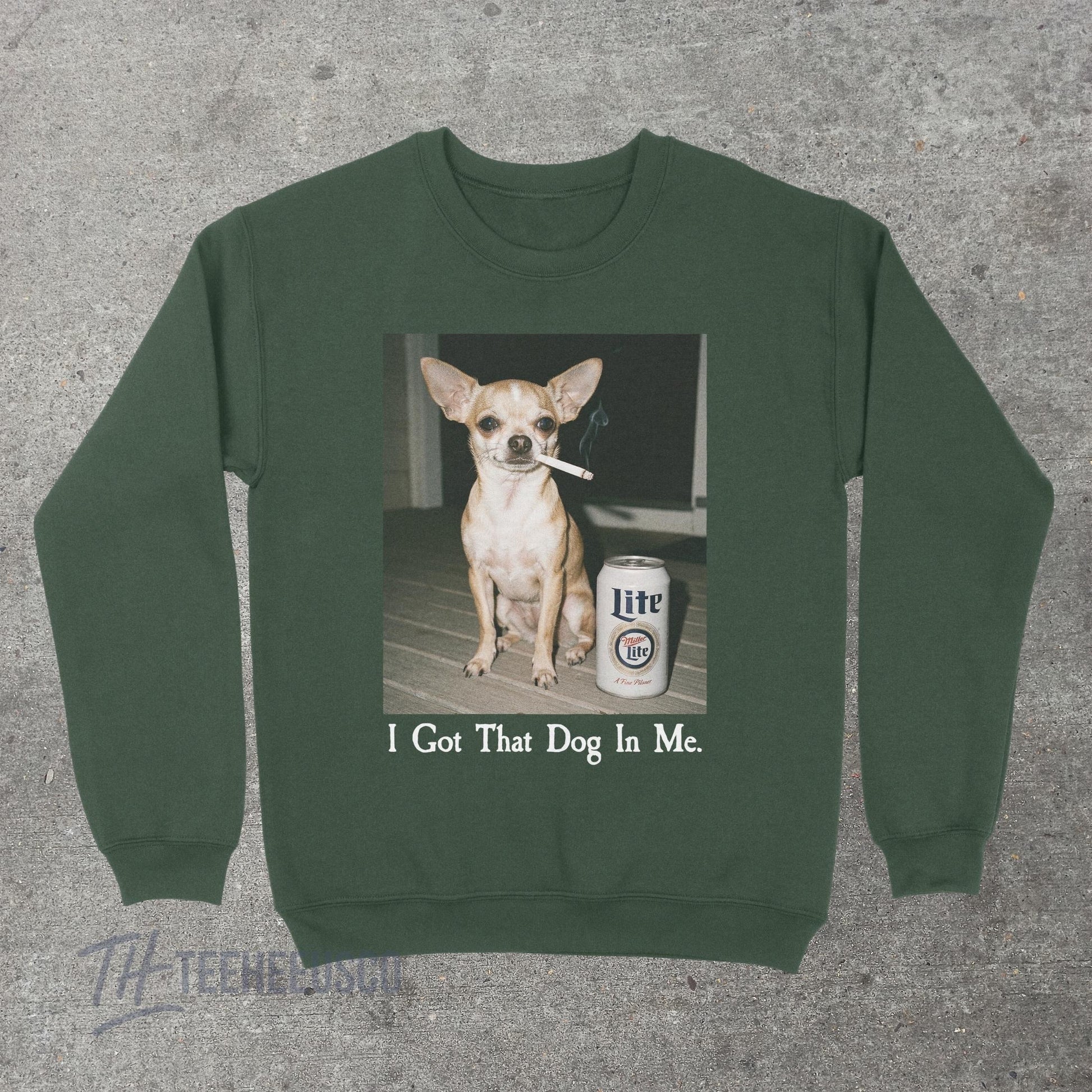 I Got That Dog In Me Sweatshirt – Funny Chihuahua Graphic Pullover, Humor Dog Lover Sweater
