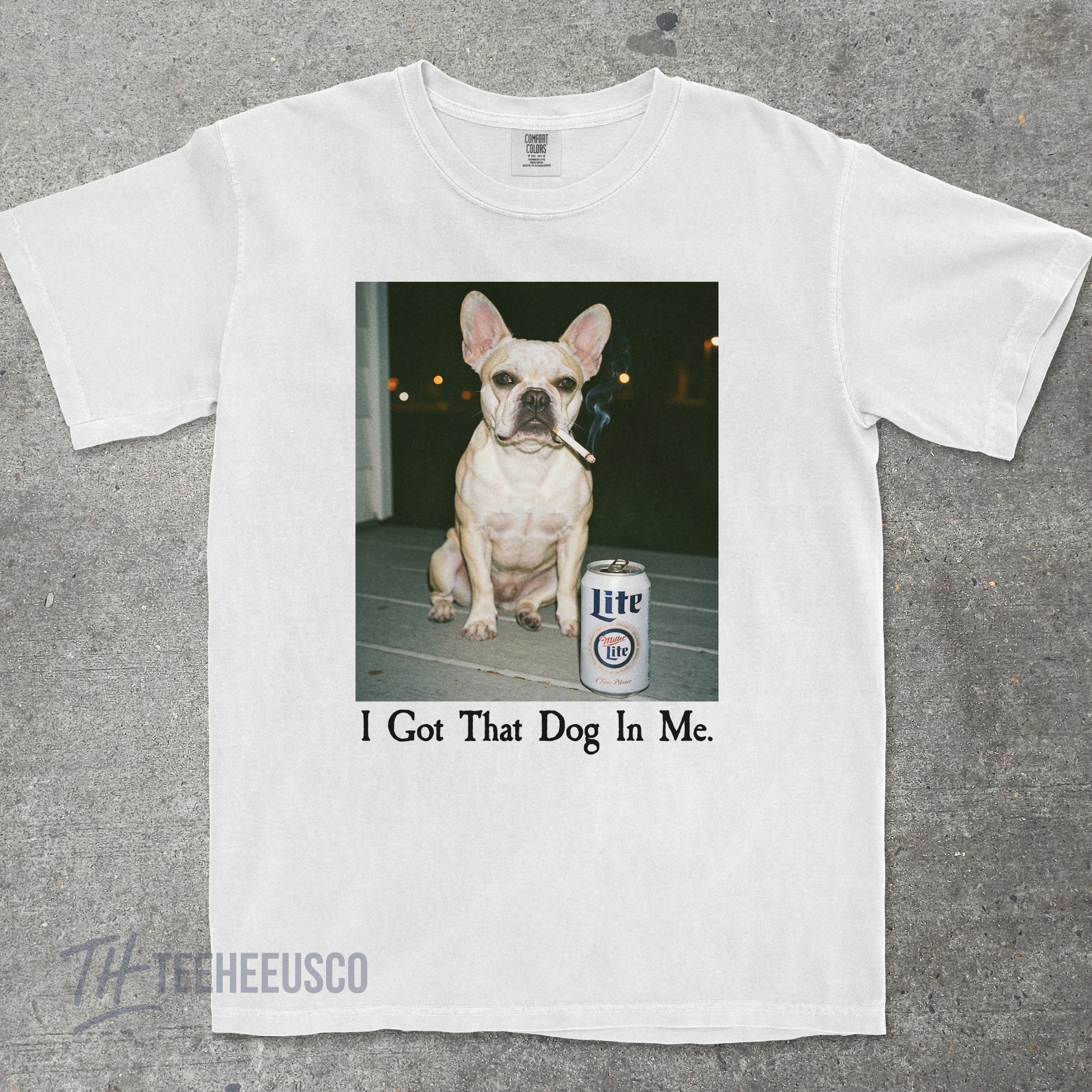 I Got That Dog In Me T-Shirt – Funny French Bulldog Shirt, Dog Lover Meme Graphic Tee