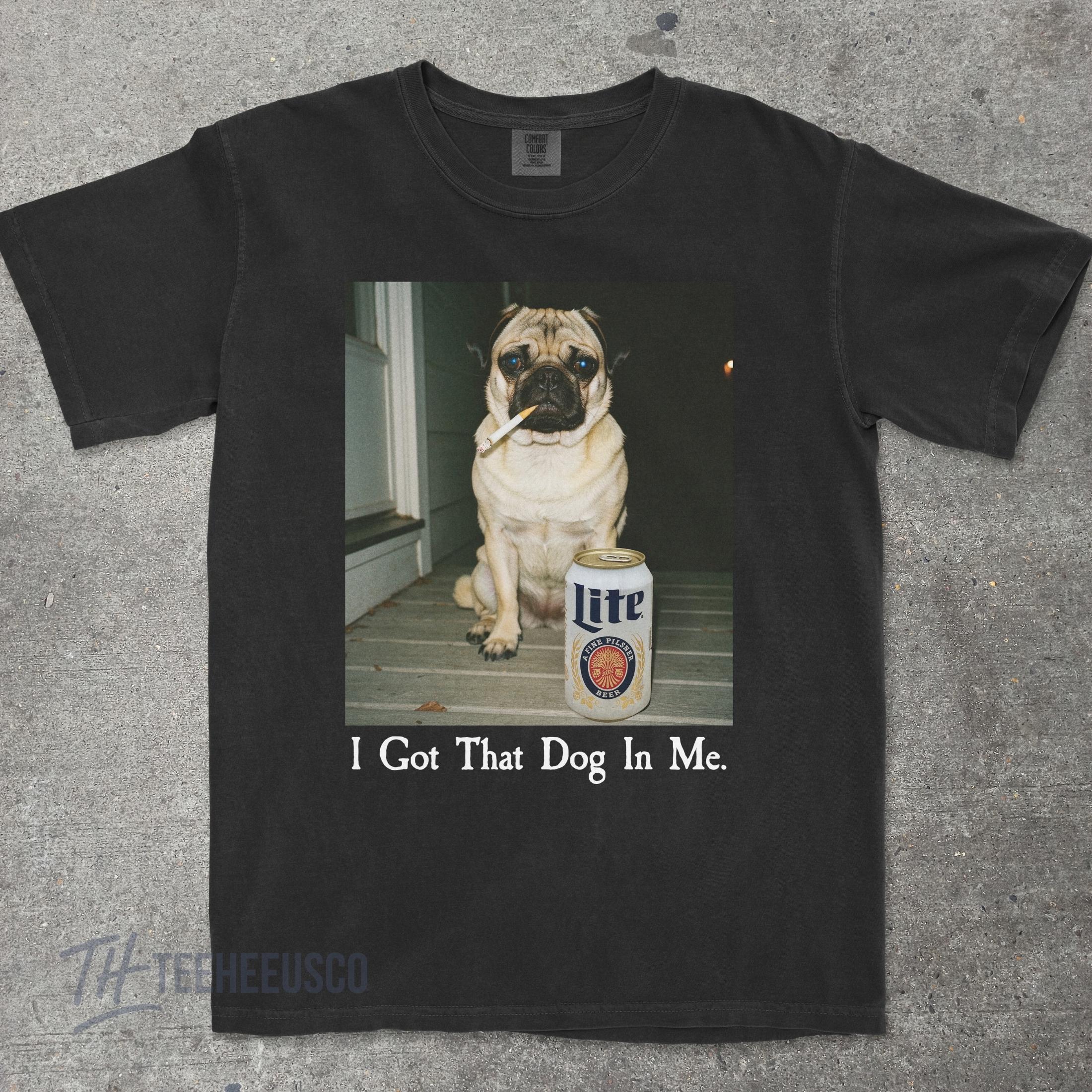 I Got That Dog In Me T-Shirt – Funny Pug Shirt, Dog Lover Meme Graphic Tee