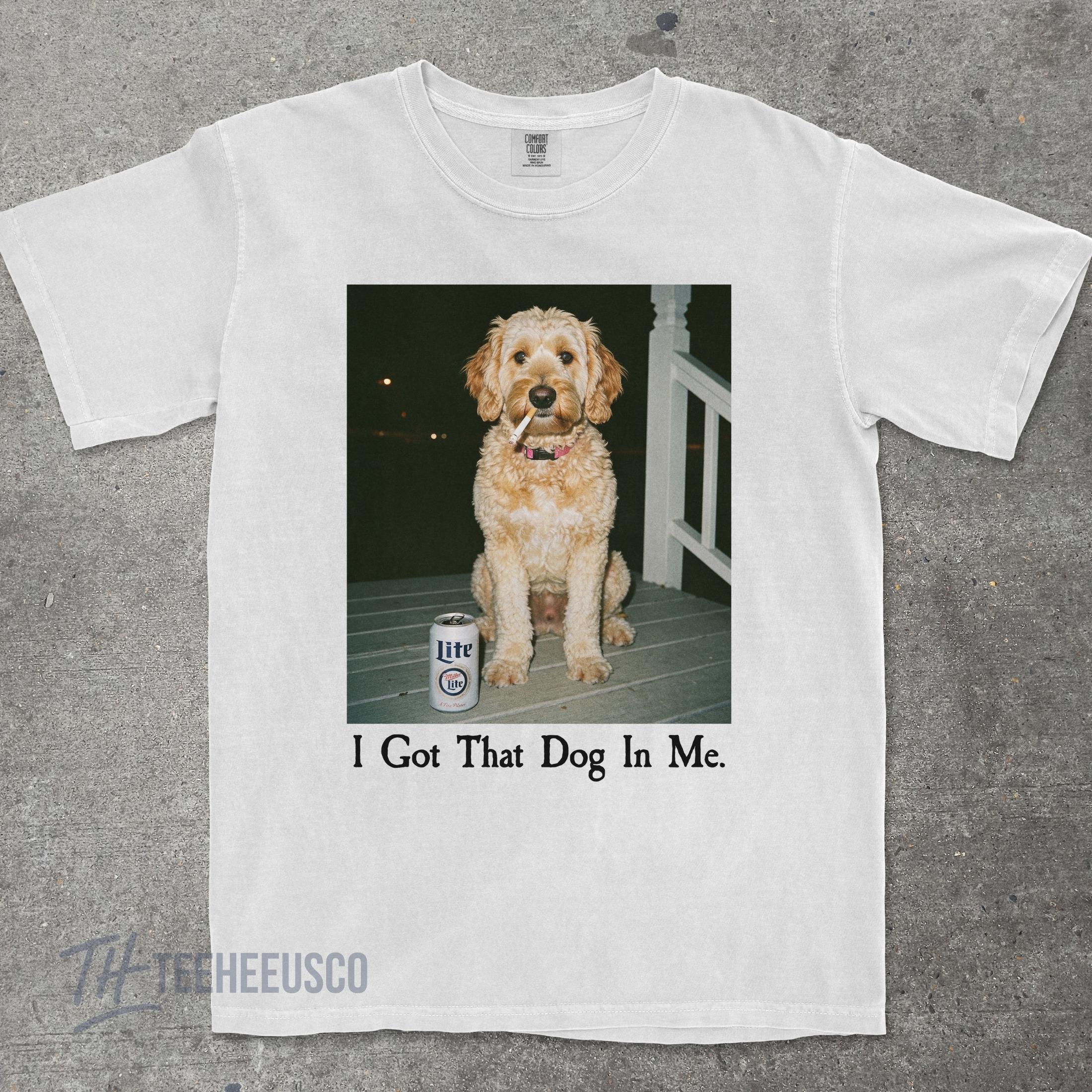 I Got That Dog In Me T-Shirt – Funny Goldendoodle Shirt, Dog Lover Meme Graphic Tee