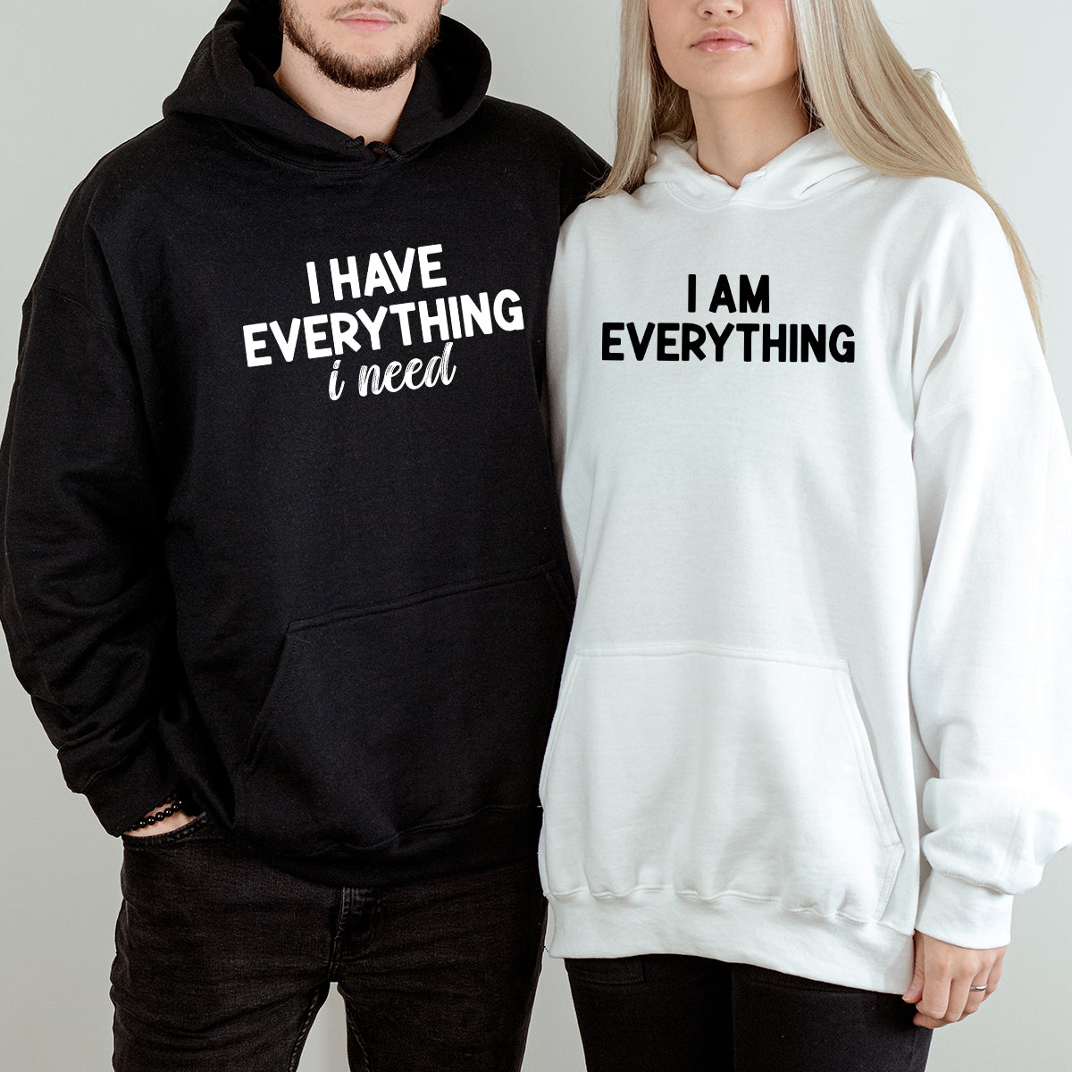 I Have Everything Matching Hoodies For Couples