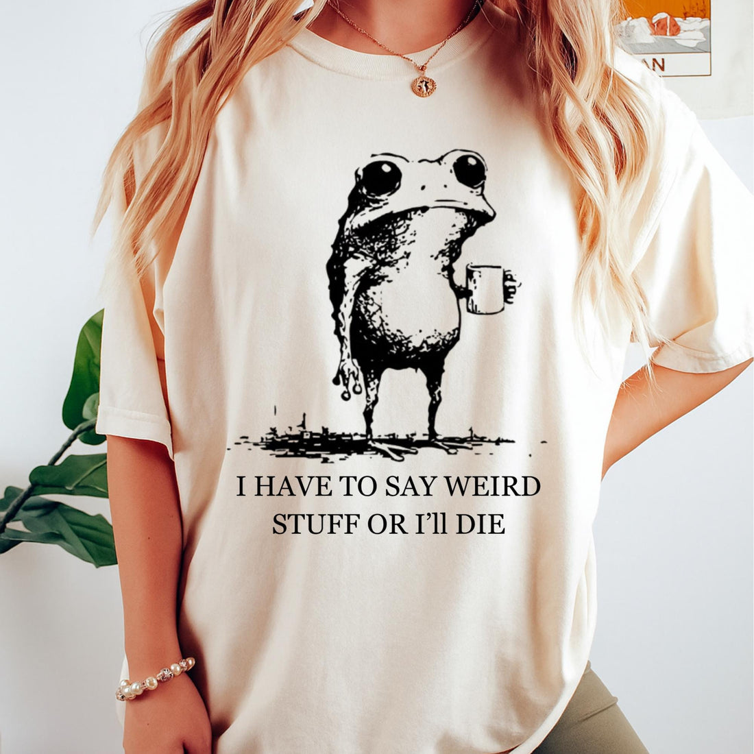 I Have to Say Weird Stuff or I’ll Die Funny Frog Shirt - Sarcastic Parody Tee