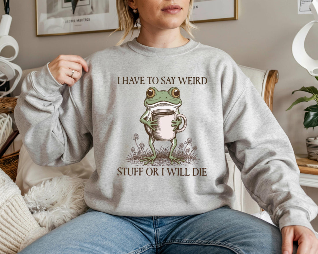 I Have to Say Weird Stuff or I’ll Die Funny Frog Tee - Sarcastic Parody Shirt