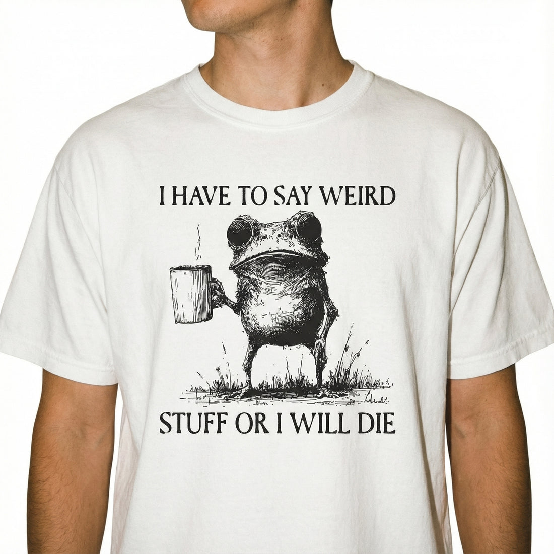 I Have to Say Weird Stuff or I Will Die Frog Graphic T-Shirt - Funny Coffee Frog Tee