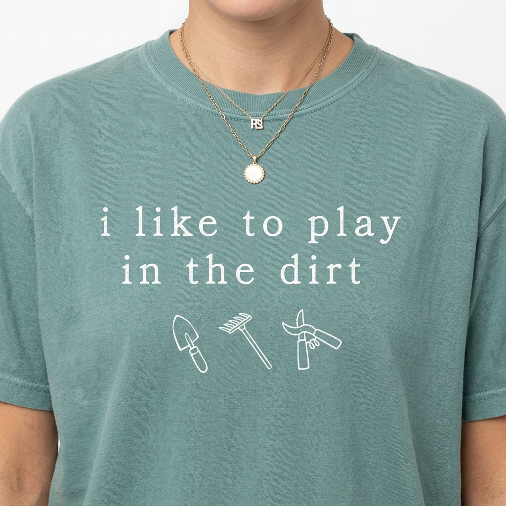 I Like to Play in Dirt Gardening T-Shirt – Funny Gardener Gift Tee