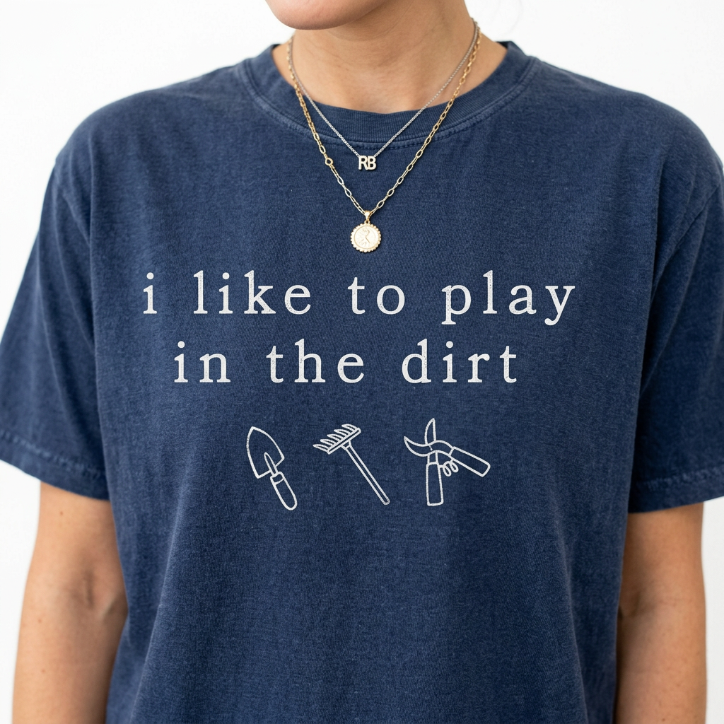 I Like to Play in Dirt Gardening T-Shirt – Funny Gardener Gift Tee