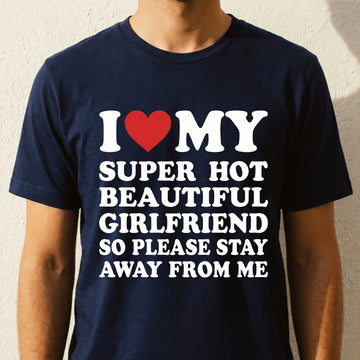 I Love My Girlfriend T-Shirt – Funny Valentine Boyfriend Meme Tee