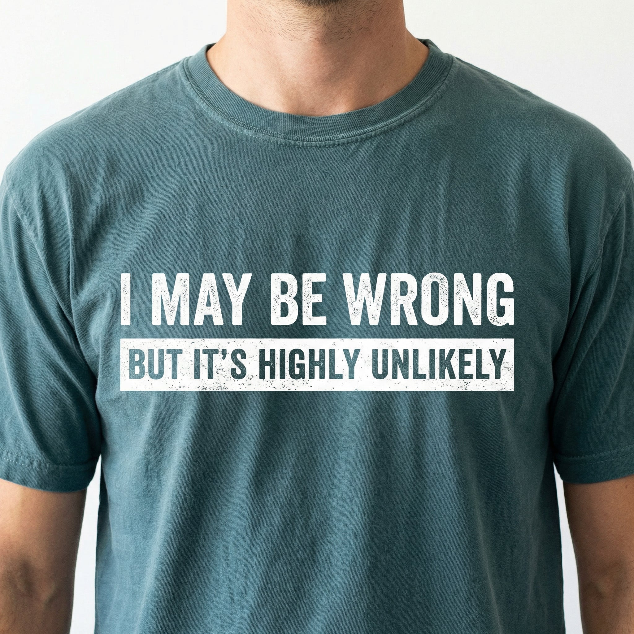 I May Be Wrong But It’s Highly Unlikely Funny Saying T-Shirt
