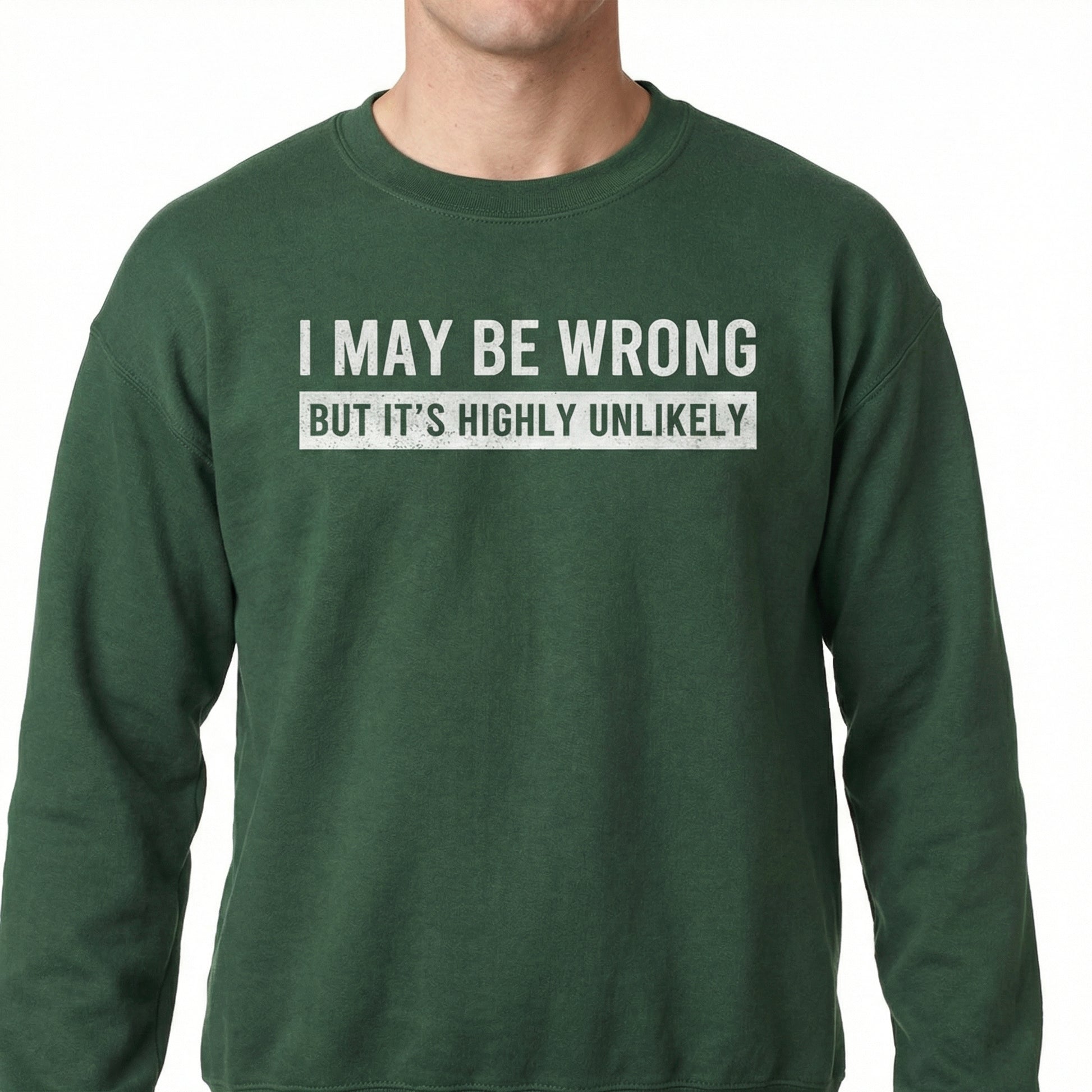 I May Be Wrong But It’s Highly Unlikely Funny Saying T-Shirt