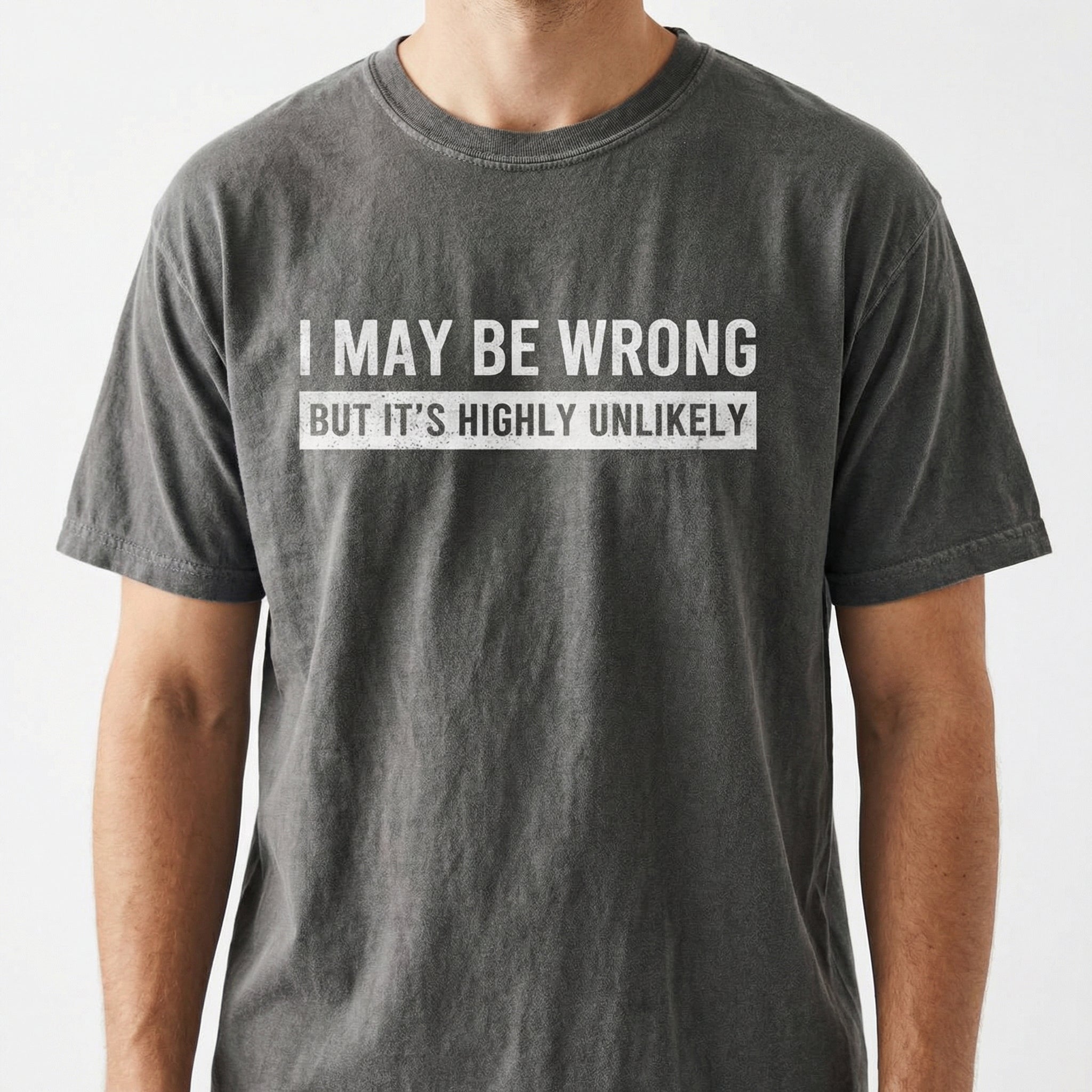 I May Be Wrong But It’s Highly Unlikely Funny Saying T-Shirt