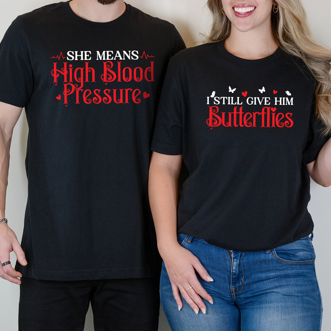 I Still Give Him Butterflies She Means High Blood Pressure Matching T-Shirts For Couples