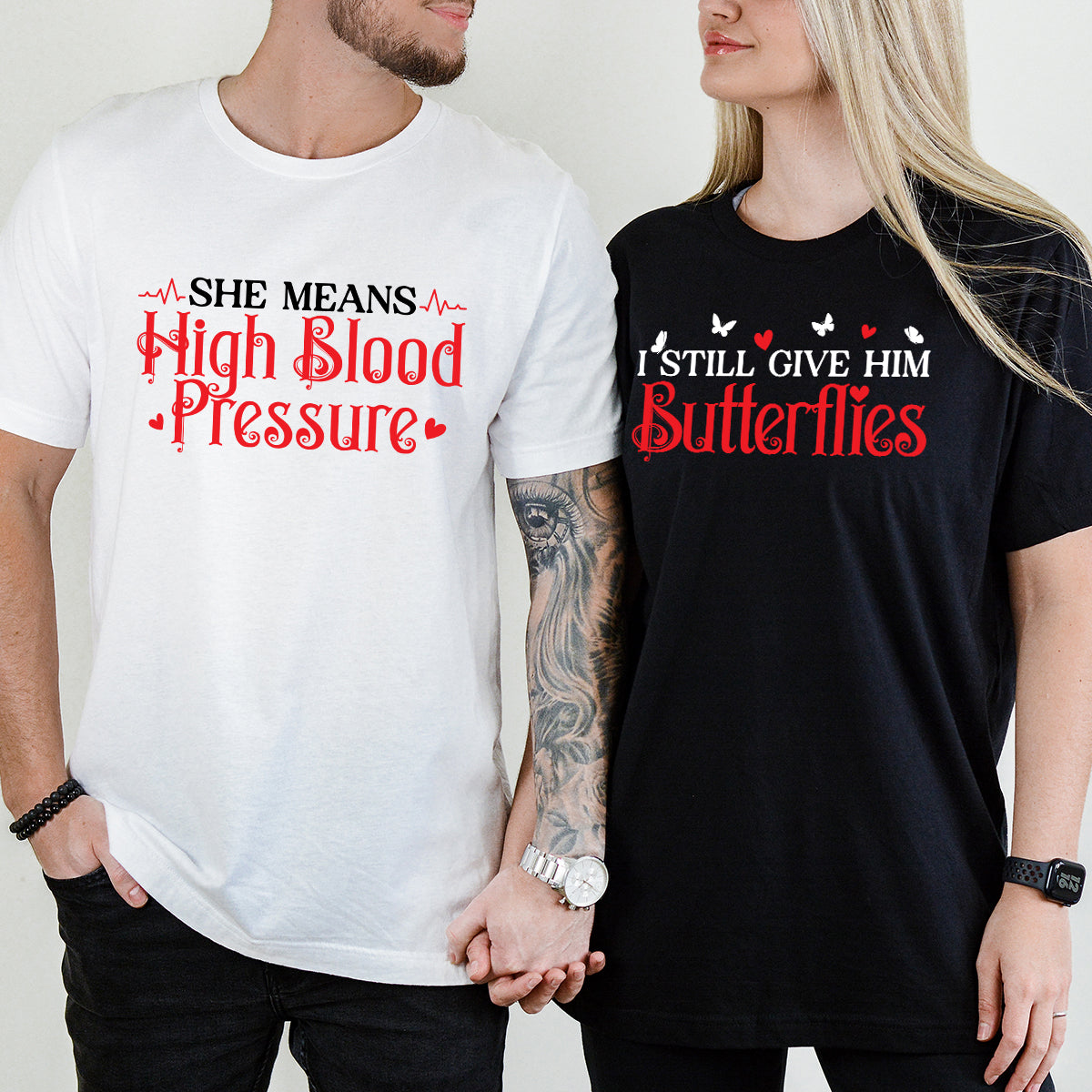 I Still Give Him Butterflies She Means High Blood Pressure Matching T-Shirts For Couples