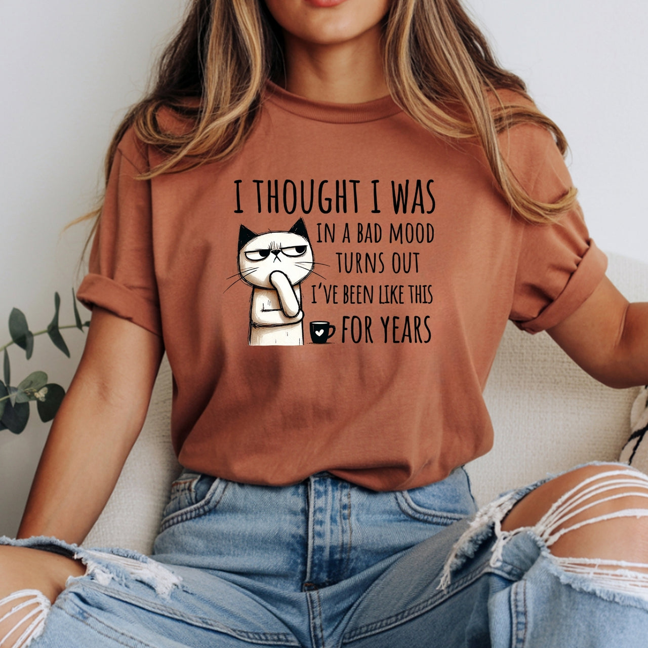 I Thought I Was Bad Mood T-Shirt - Funny Cat Sarcastic Graphic Tee