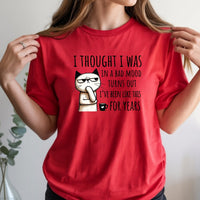 I Thought I Was Bad Mood T-Shirt - Funny Cat Sarcastic Graphic Tee