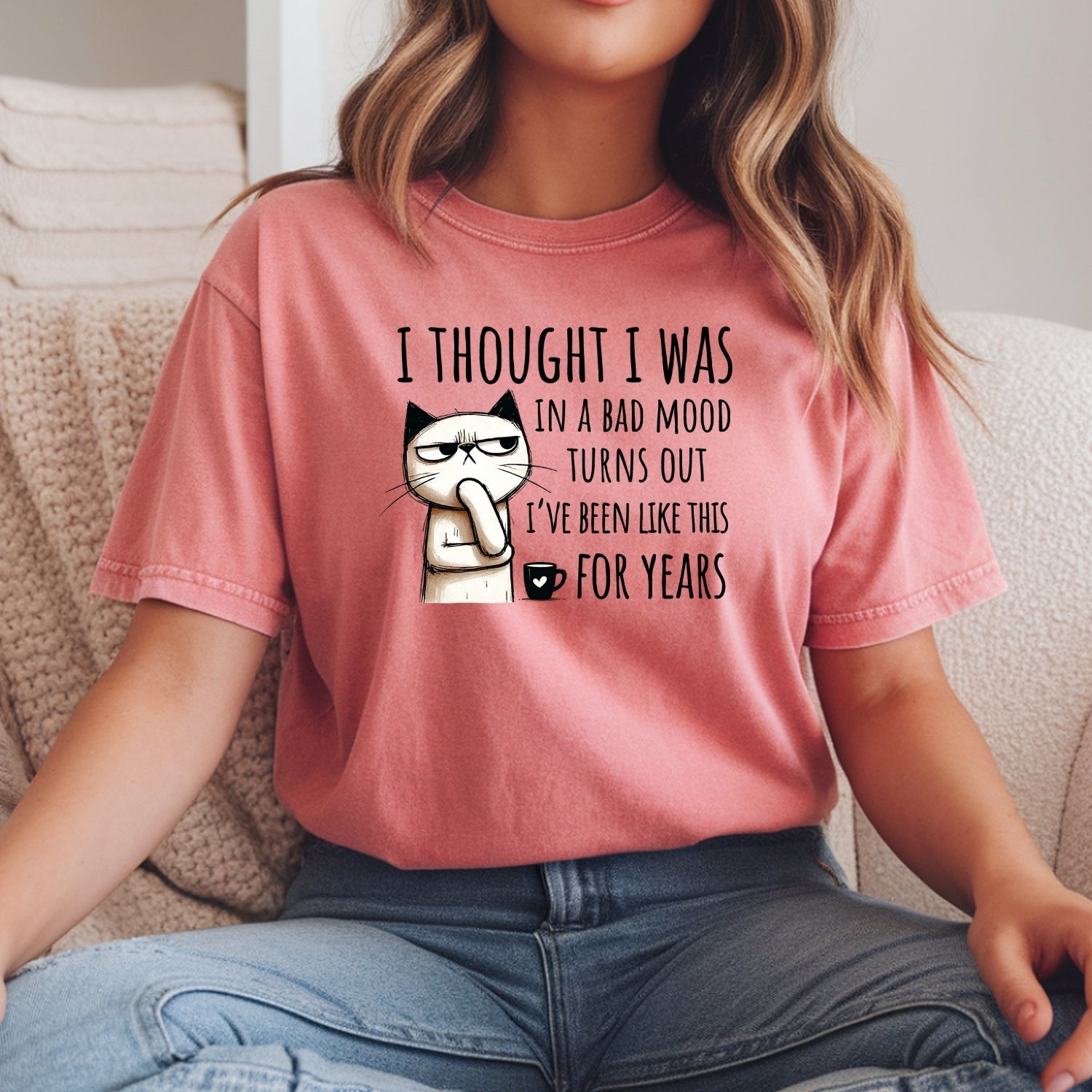 I Thought I Was Bad Mood T-Shirt - Funny Cat Sarcastic Graphic Tee