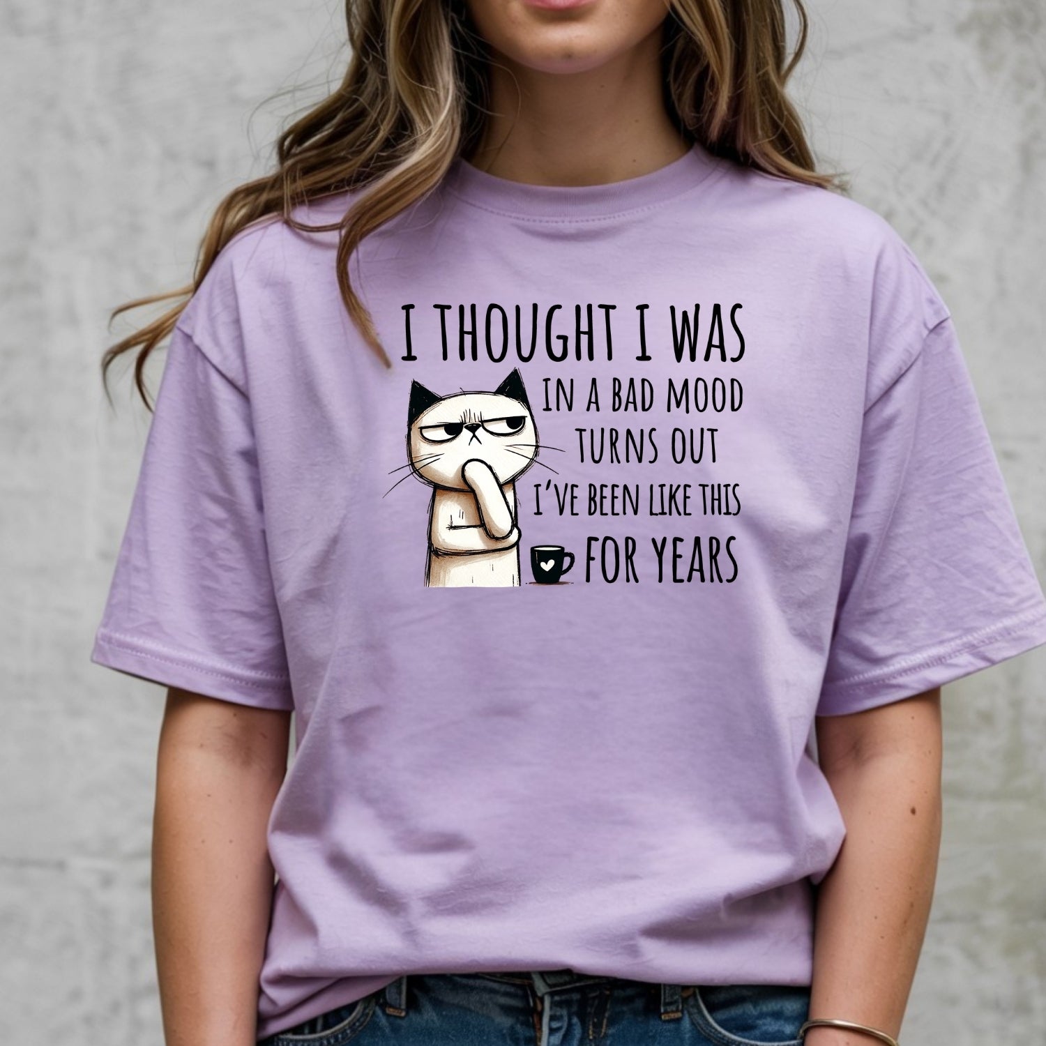 I Thought I Was Bad Mood T-Shirt - Funny Cat Sarcastic Graphic Tee