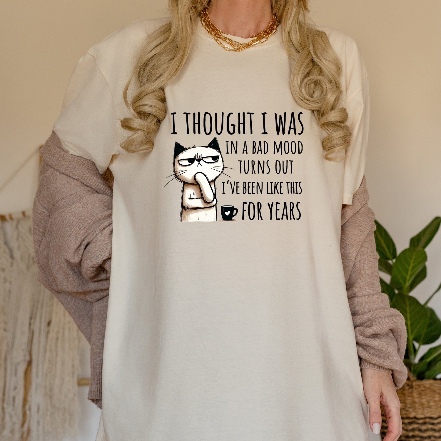 I Thought I Was Bad Mood T-Shirt - Funny Cat Sarcastic Graphic Tee