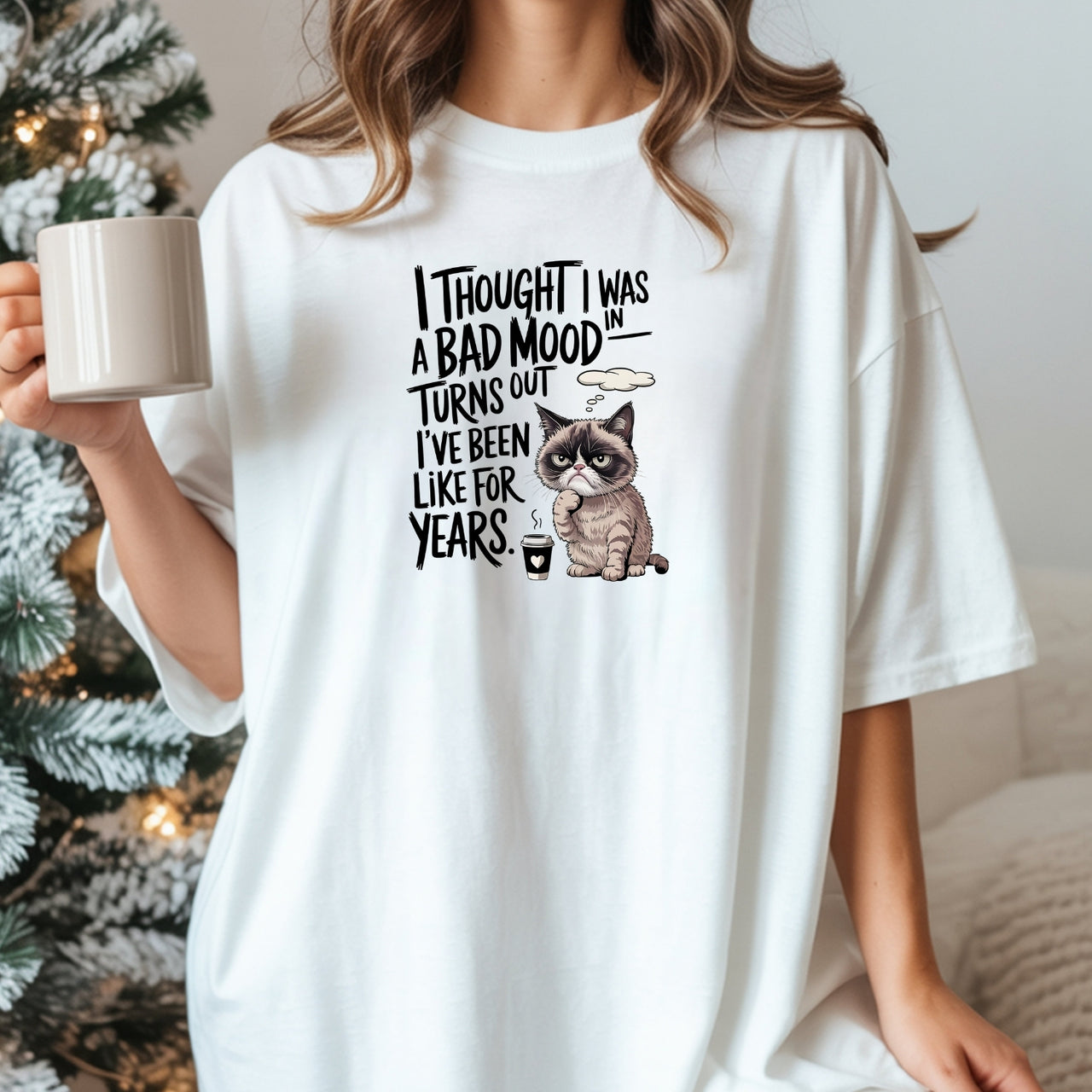 I Thought I Was In Bad Mood T-Shirt - Funny Cat Sarcastic Graphic Tee