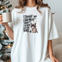 I Thought I Was In Bad Mood T-Shirt - Funny Cat Sarcastic Graphic Tee