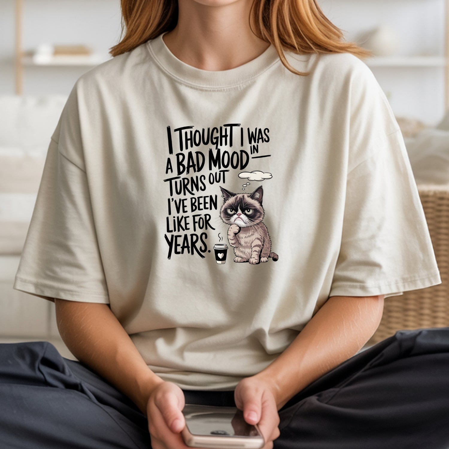 I Thought I Was In Bad Mood T-Shirt - Funny Cat Sarcastic Graphic Tee