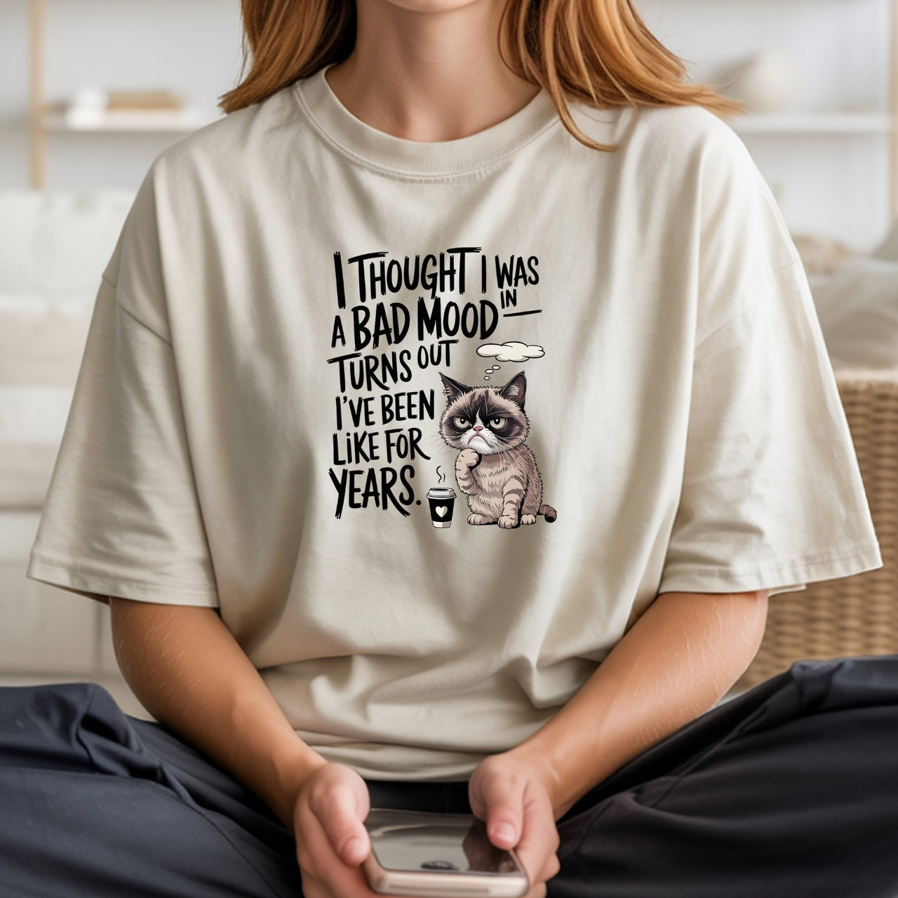 I Thought I Was In Bad Mood T-Shirt - Funny Cat Sarcastic Graphic Tee